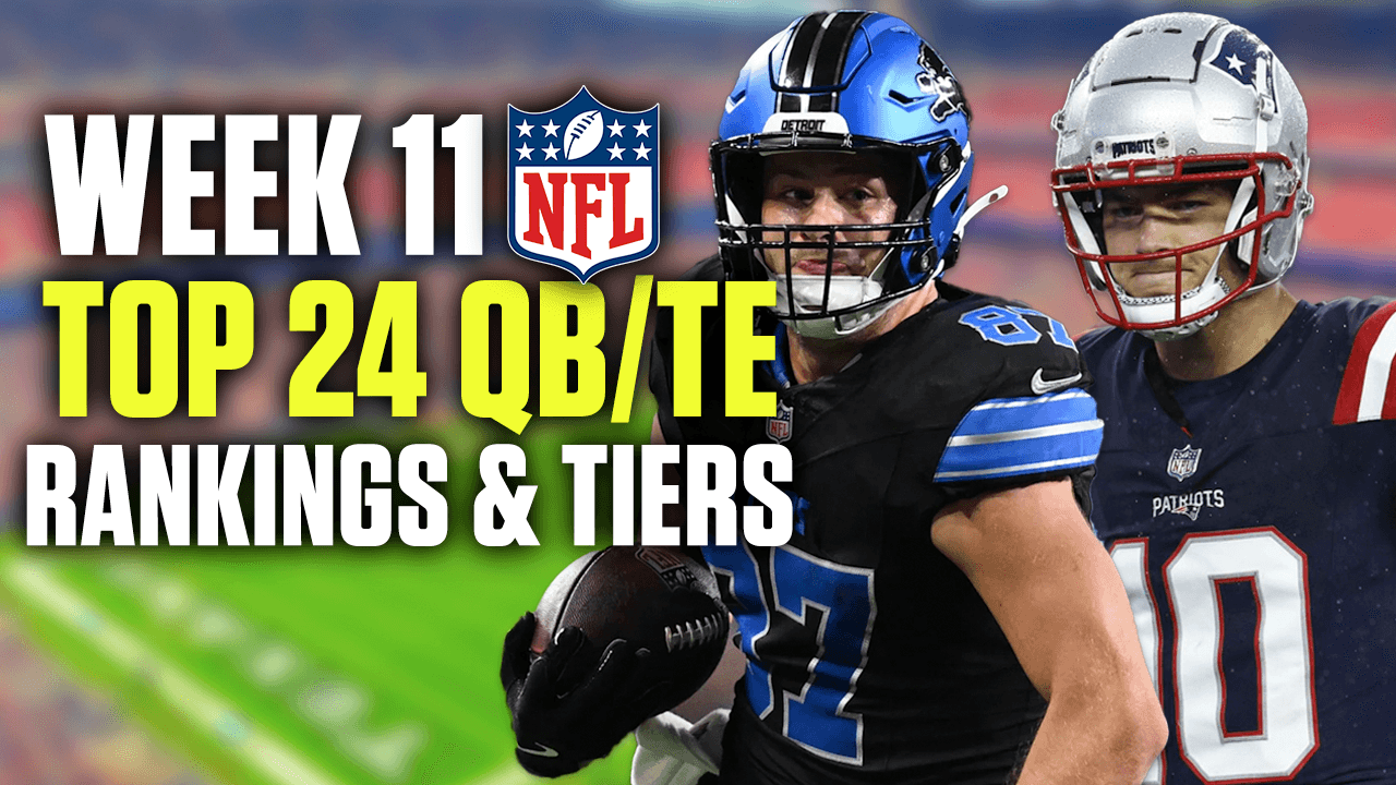 Top 24 Week 11 QB and TE Rankings & Tiers