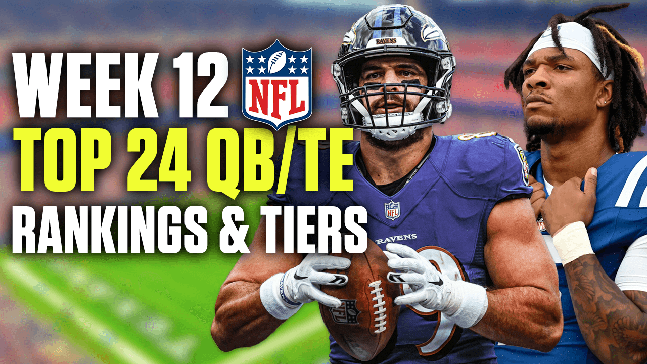 Week 12 Quarterback and Tight End Rankings & Tiers