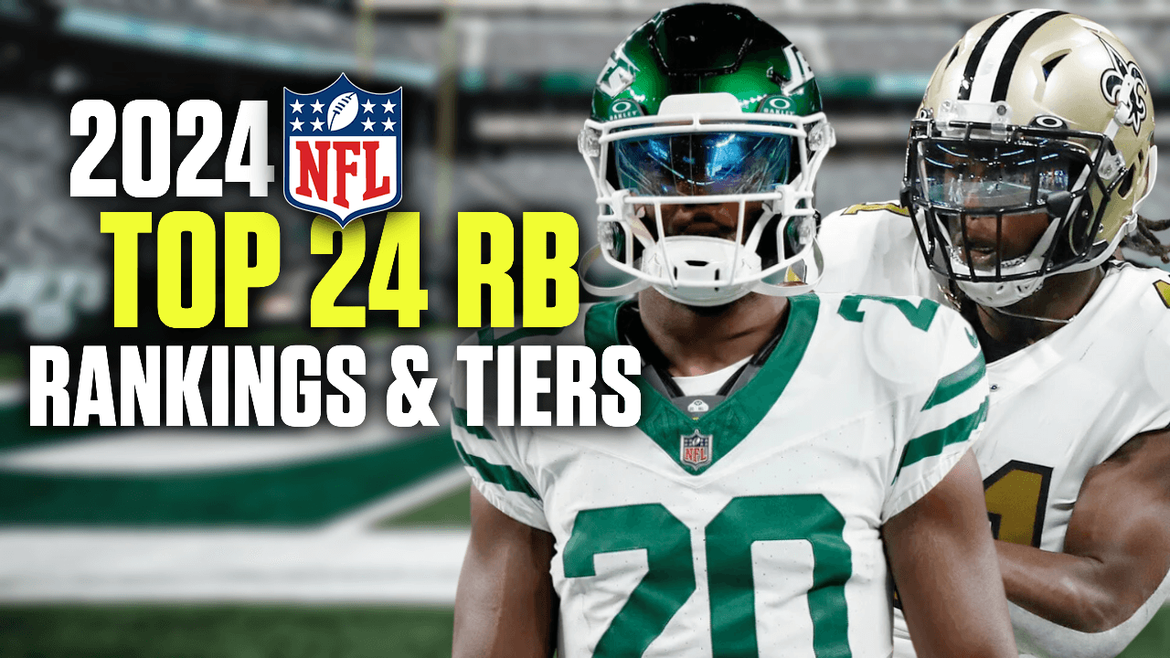 2024 Fantasy Football Top 24 Running Back Rankings & Tiers