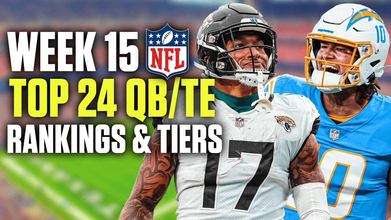 Week 15 Quarterback and Tight End Rankings & Tiers