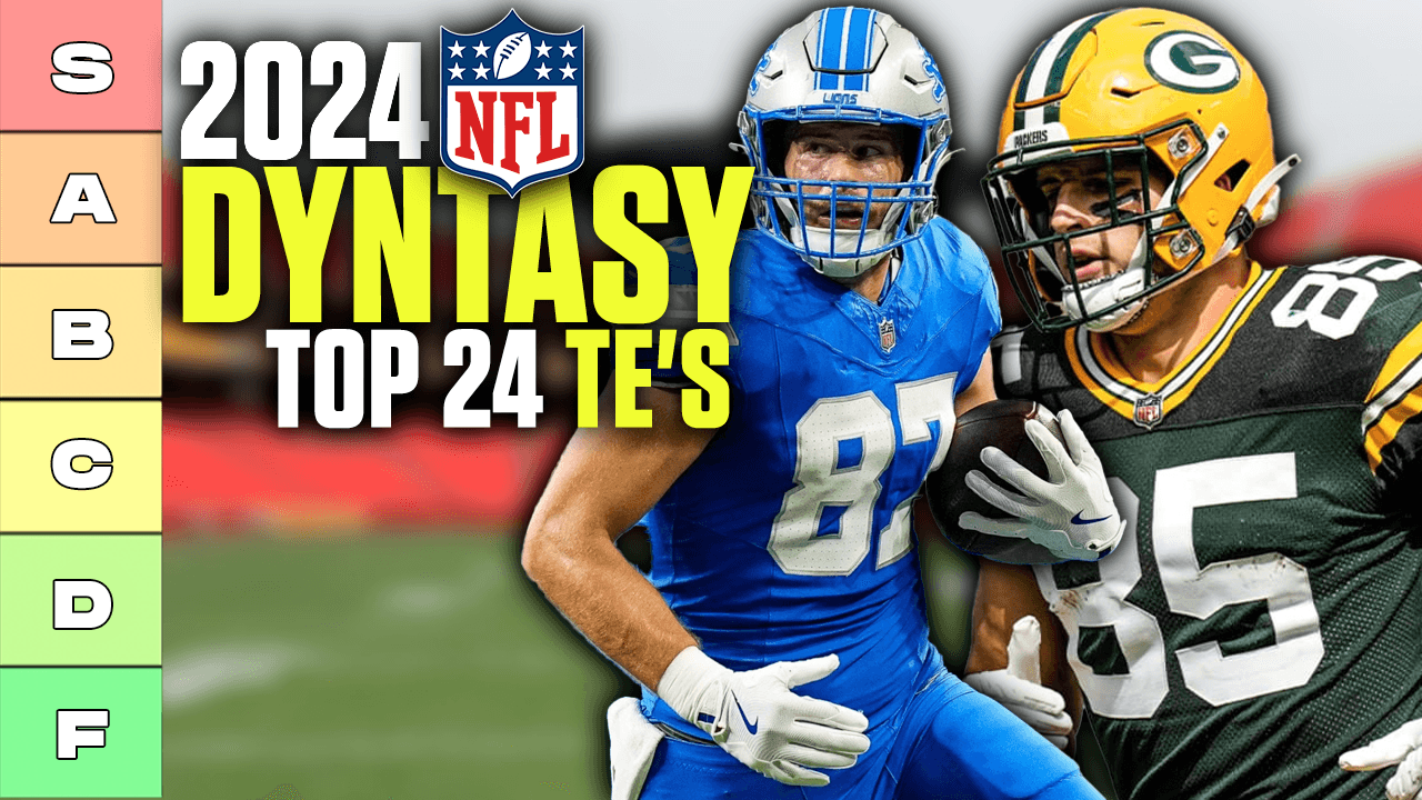 Top 24 2024 Dynasty Tight End Rankings & Tiers