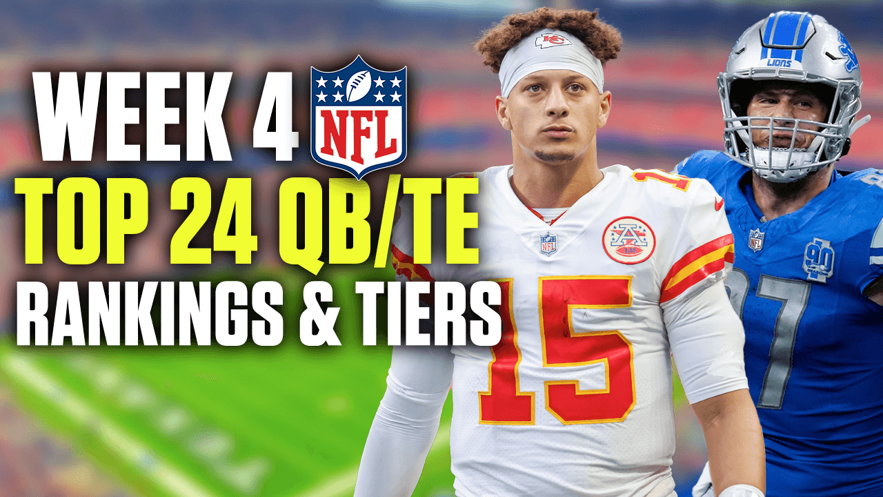 Top 24 Week 4 Quarterback and Tight End Rankings & Tiers (2024 Fantasy Football)